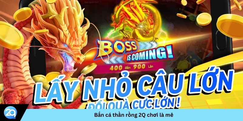 Bắn cá thần rồng 2Q